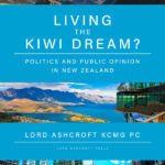 Lord Ashcroft’s latest research, “Living The Kiwi Dream?”, reveals New Zealanders’ views on politics and Kiwi life