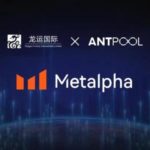 Metalpha: Advanced digital asset management platform jointly established by LYL Dragon Victory International and Antalpha AntPool